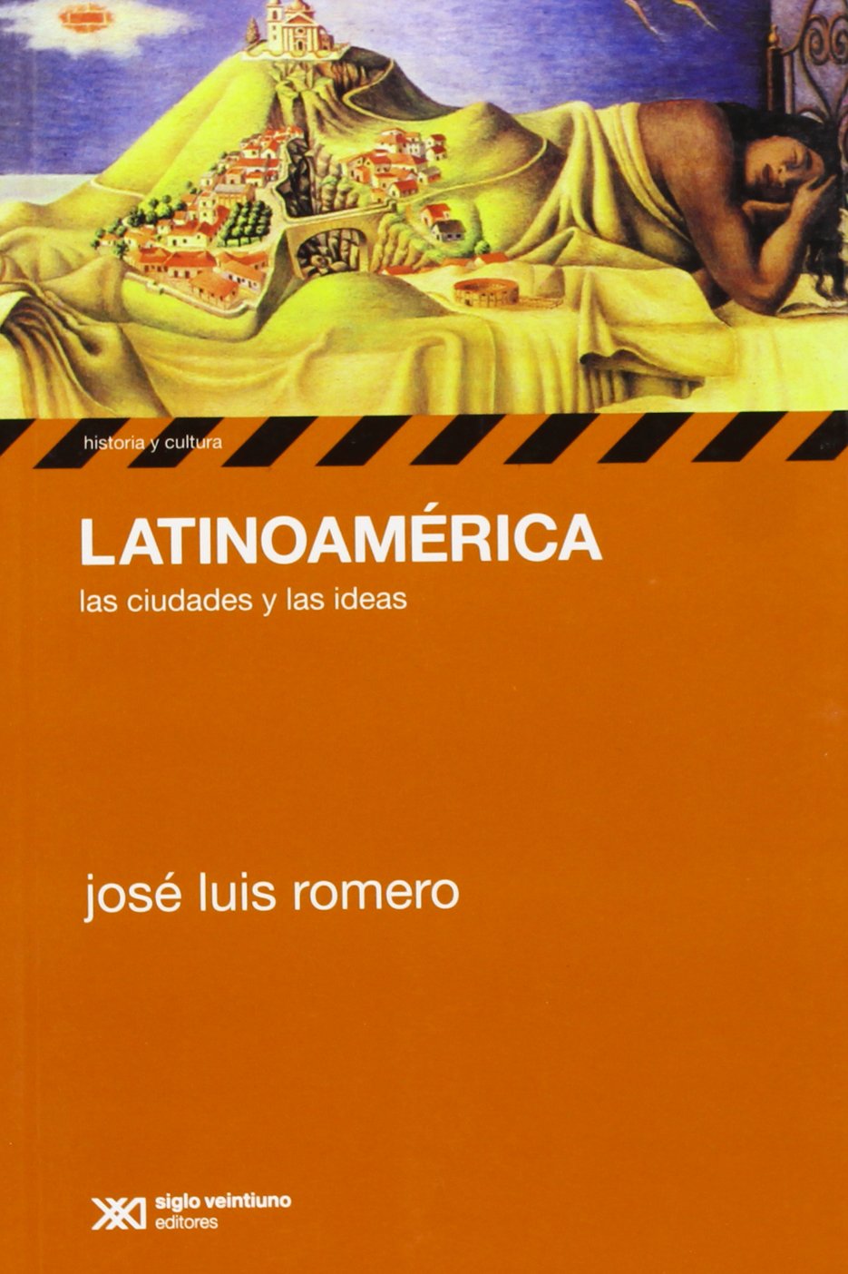 LATINOAMÉRICA LAS CIUDADES Y LAS IDEAS - José Luis Romero