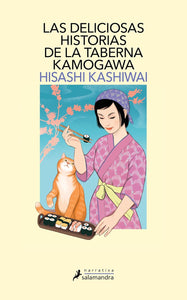 LAS DELICIOSAS HISTORIAS DE LA TABERNA KAMOGAWA - Hisashi Kashiwai