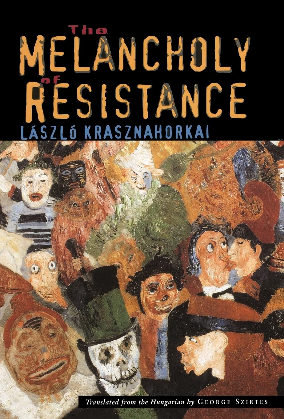 THE MELANCHOLY OF RESISTANCE - Lázsló Krasznahorkai