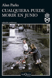 CUALQUIERA PUEDE MORIR EN JUNIO - Alan Parks
