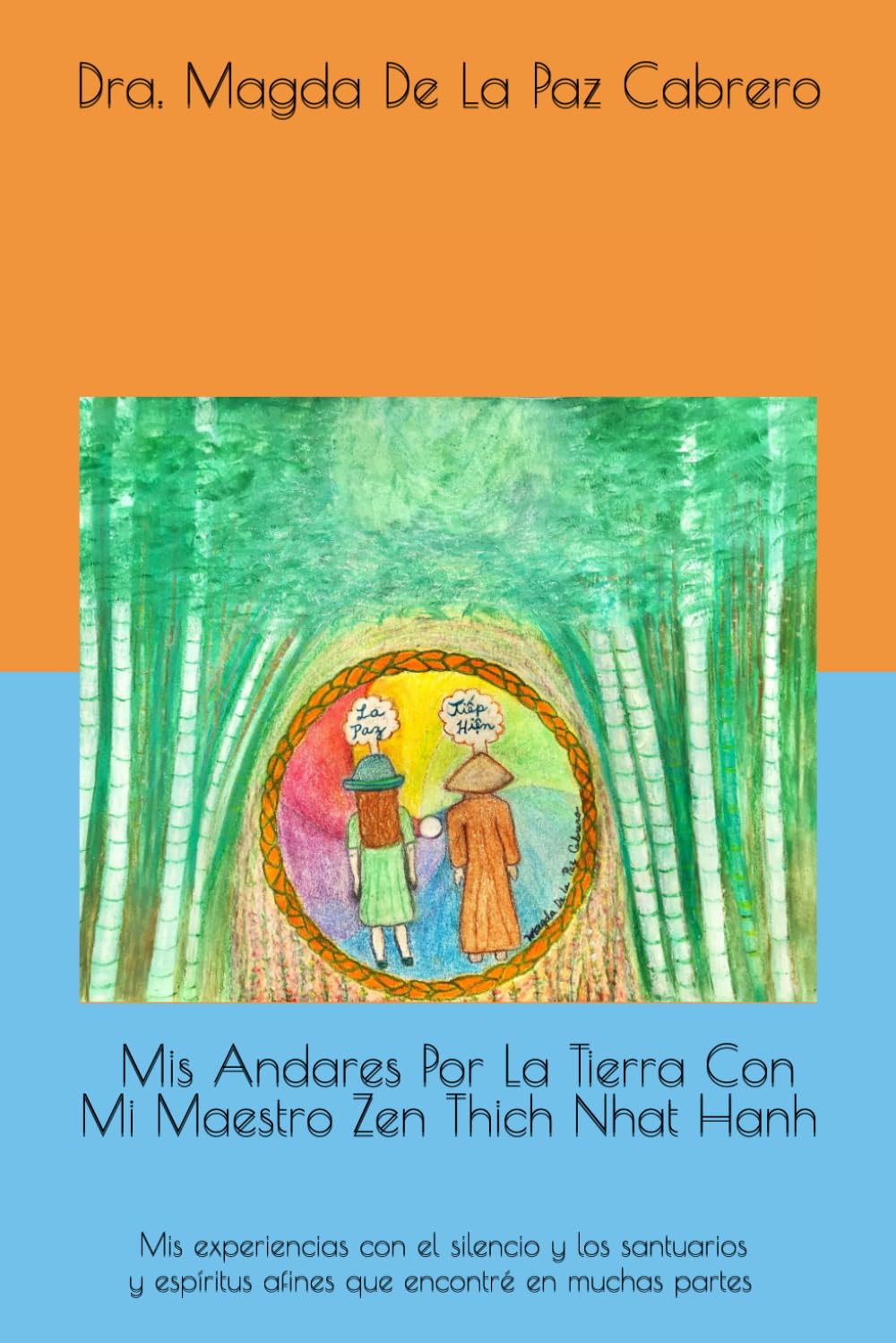 MIS ANDARES POR LA TIERRA CON MI MAESTRO ZEN THICH NHAT HANH - Magda de la Paz Cabrero