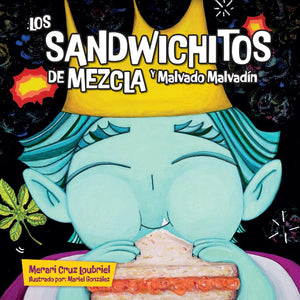 LOS SANDWICHITOS DE MEZCLA Y MALVADO MALVADÍN - Merari Cruz Loubriel