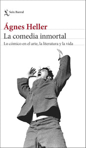 LA COMEDIA INMORTAL - Ágnes Heller