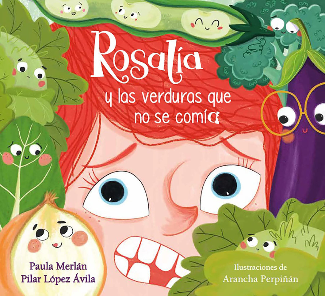 ROSALÍA Y LAS VERDURAS QUE NO SE COMÍA - Paula Merlán / Pilar López Ávila