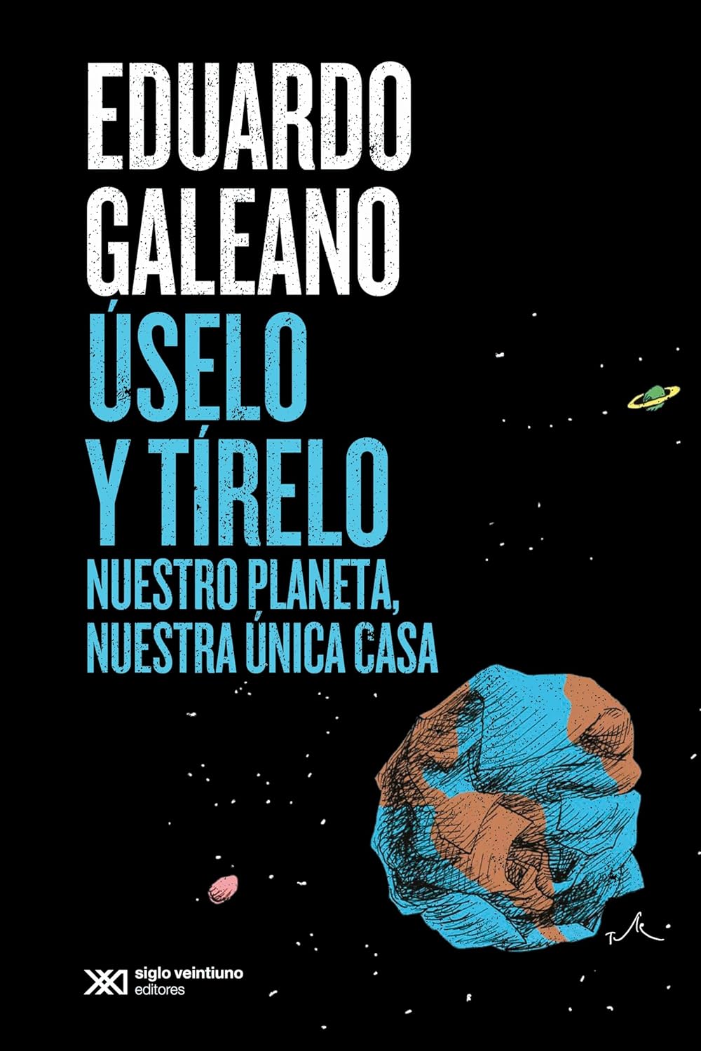 ÚSELO Y TÍRELO - Eduardo Galeano