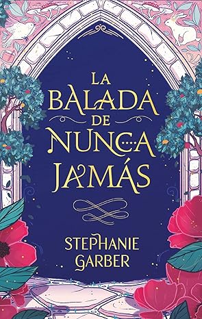 LA BALADA DE NUNCA JAMÁS - Stephanie Garber