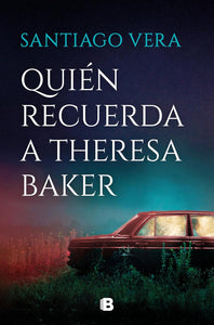 QUIÉN RECUERDA A THERESA BAKER - Santiago Vera