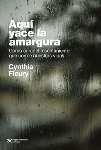 AQUÍ YACE LA AMARGURA - Cynthia Fleury