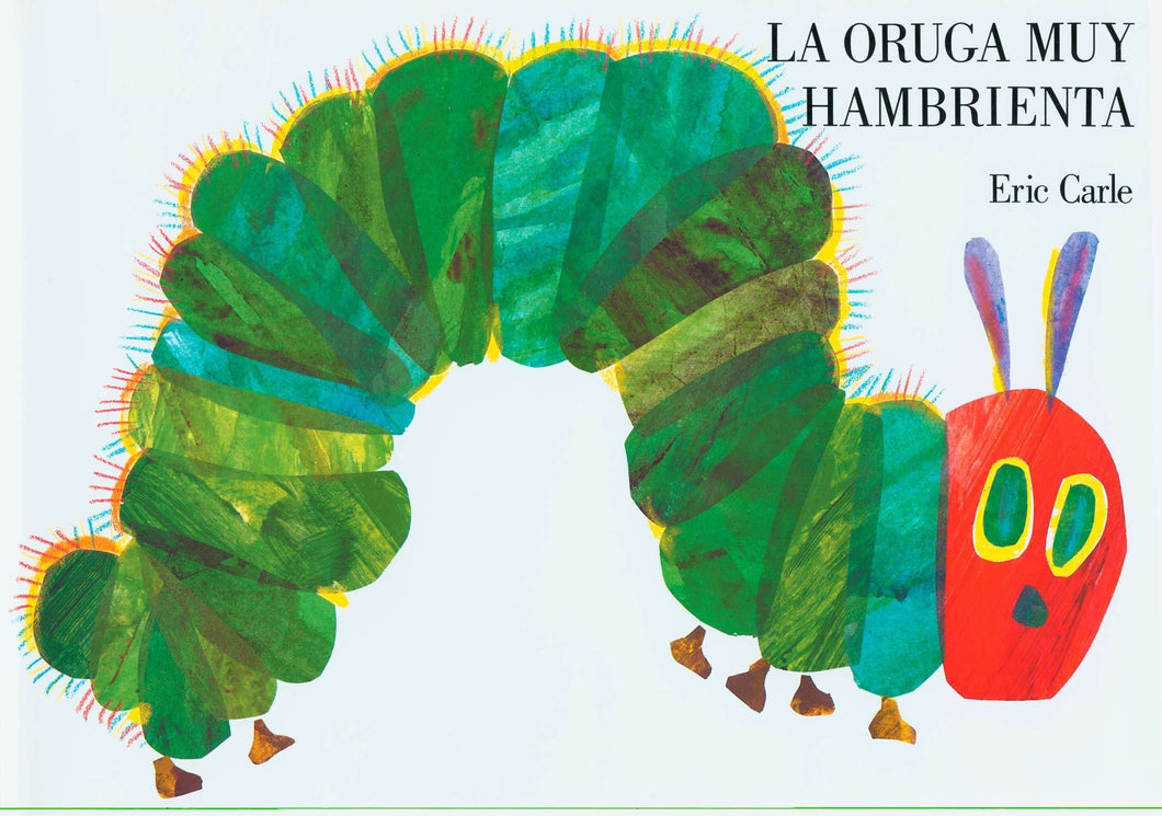LA ORUGA MUY HAMBRIENTA - Eric Carle