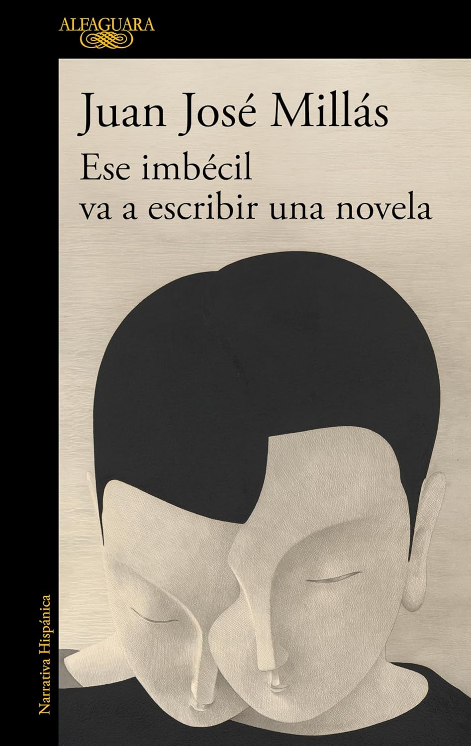 ESE IMBÉCIL VA A ESCRIBIR UNA NOVELA - Juan José Millás
