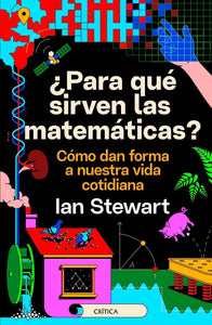 ¿PARA QUÉ SIRVEN LAS MATEMÁTICAS? - Ian Stewart