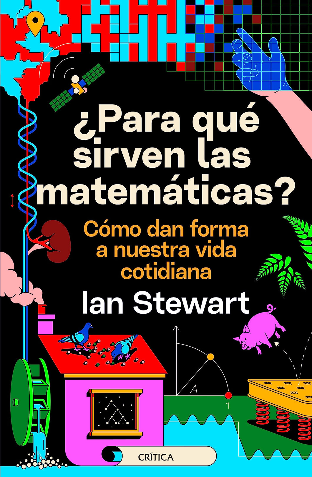 ¿PARA QUÉ SIRVEN LAS MATEMÁTICAS? - Ian Stewart