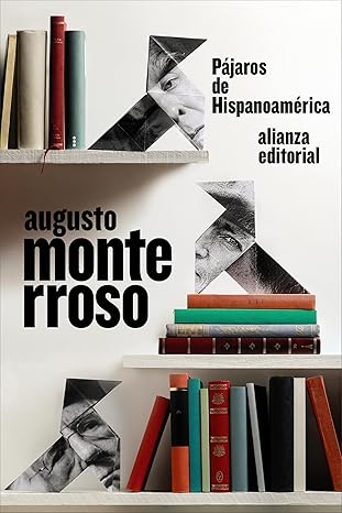 PÁJAROS DE HISPANOAMÉRICA - Augusto Monterroso