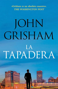 LA TAPADERA - John Grisham