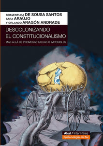 DESCOLONIZANDO EL CONSTITUCIONALISMO - Boaventura de Sousa Santos / Araújo / Aragón Andrade