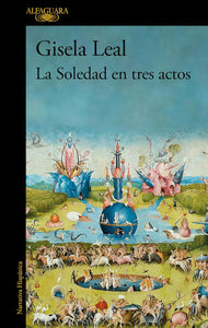 LA SOLEDAD EN TRES ACTOS - Gisela Leal