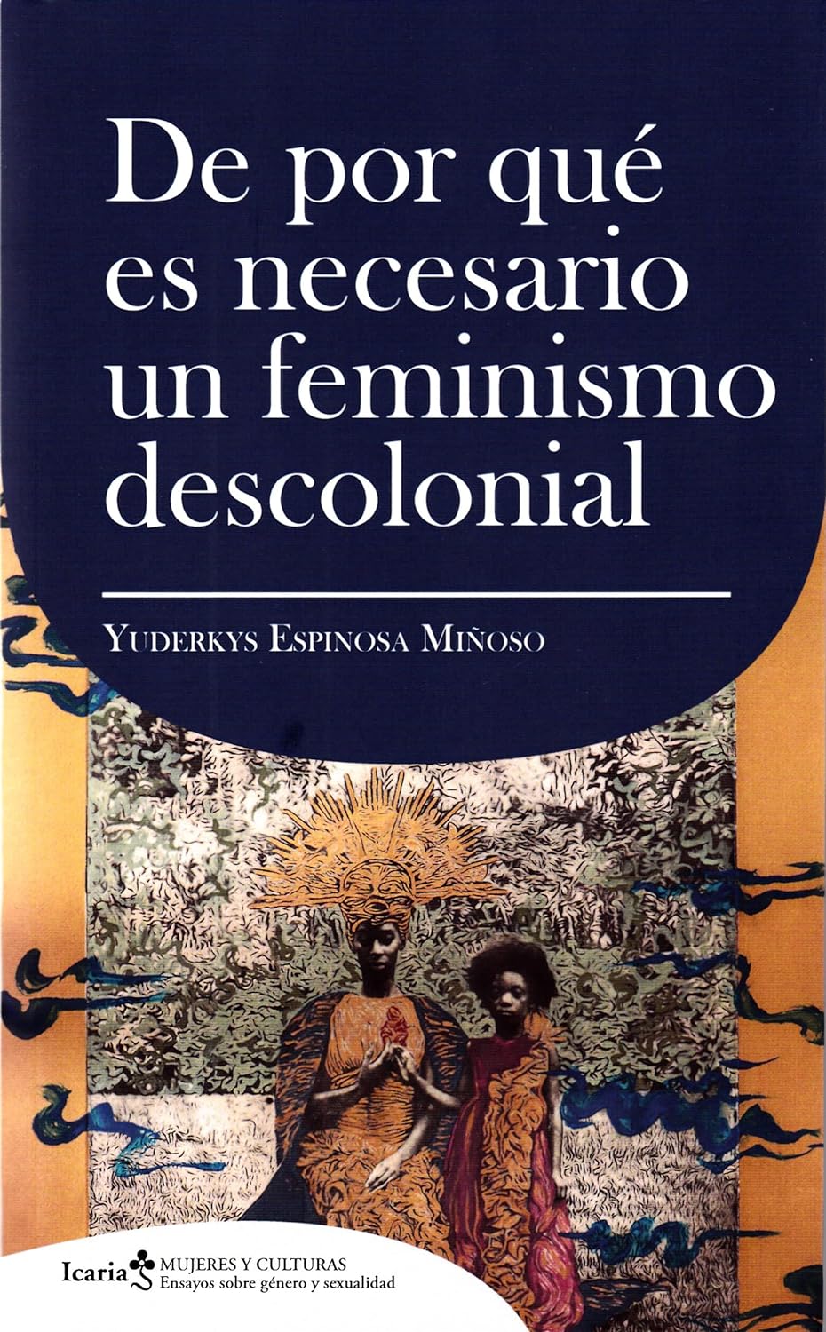 DE POR QUÉ ES NECESARIO UN FEMINISMO DECOLONIAL - Yuderkys Espinosa Miñoso