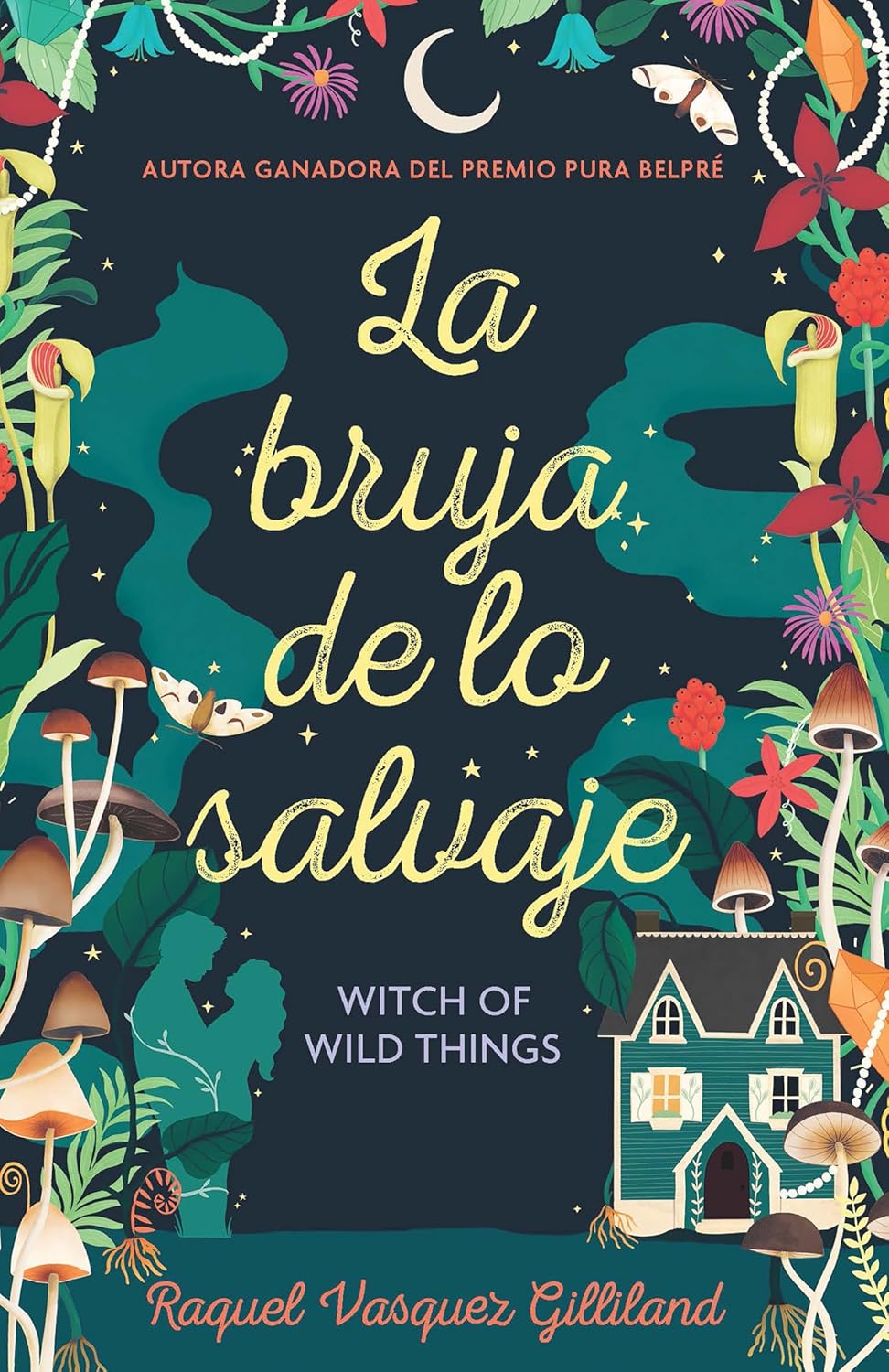 LA BRUJA DE LO SALVAJE WITCH OF WILD THINGS- Raquel Vasquez Gilliland