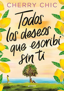 TODOS LOS DESEOS QUE ESCRIBÍ SIN TI - Cherry Chic