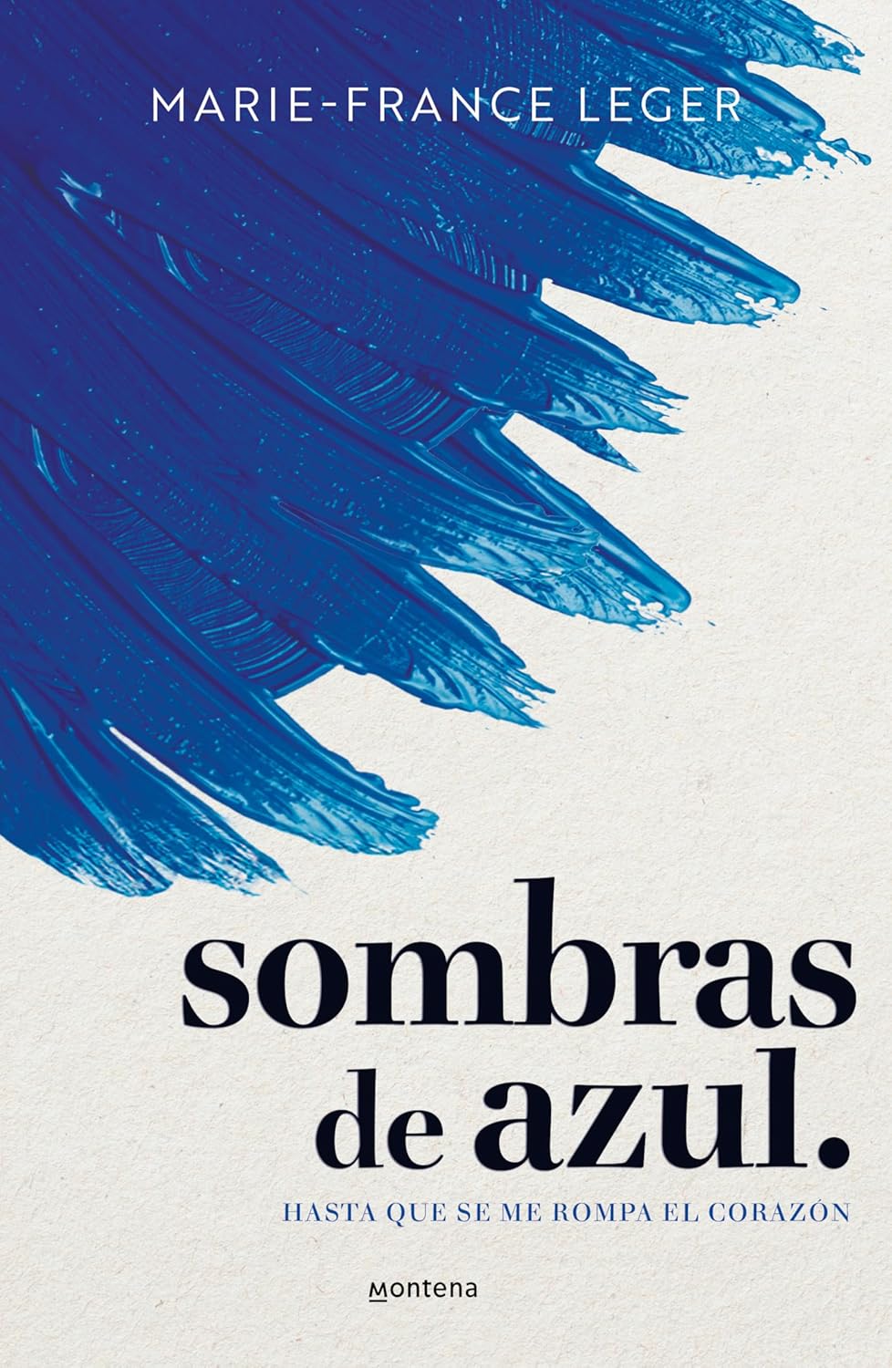 SOMBRAS DE AZUL. HASTA QUE SE ME ROMPA EL CORAZÓN - Marie-France Leger