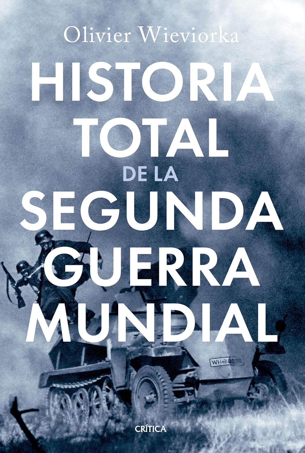 HISTORIA TOTAL DE LA SEGUNDA GUERRA MUNDIAL - Olivier Wieviorka