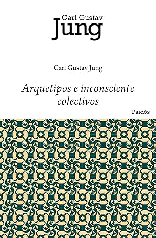 ARQUETIPOS E INCONSCIENTE COLECTIVO - Carl Gustav Jung