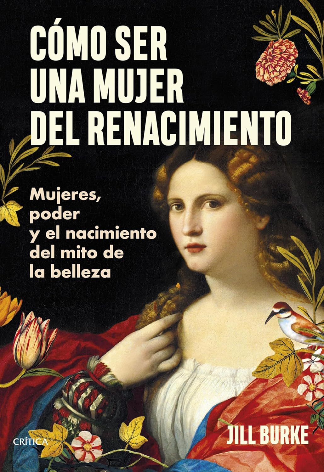 CÓMO SER UNA MUJER DEL RENACIMIENTO - Jill Burke