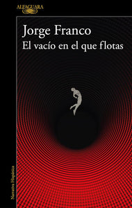 EL VACÍO EN EL QUE FLOTAS - Jorge Franco