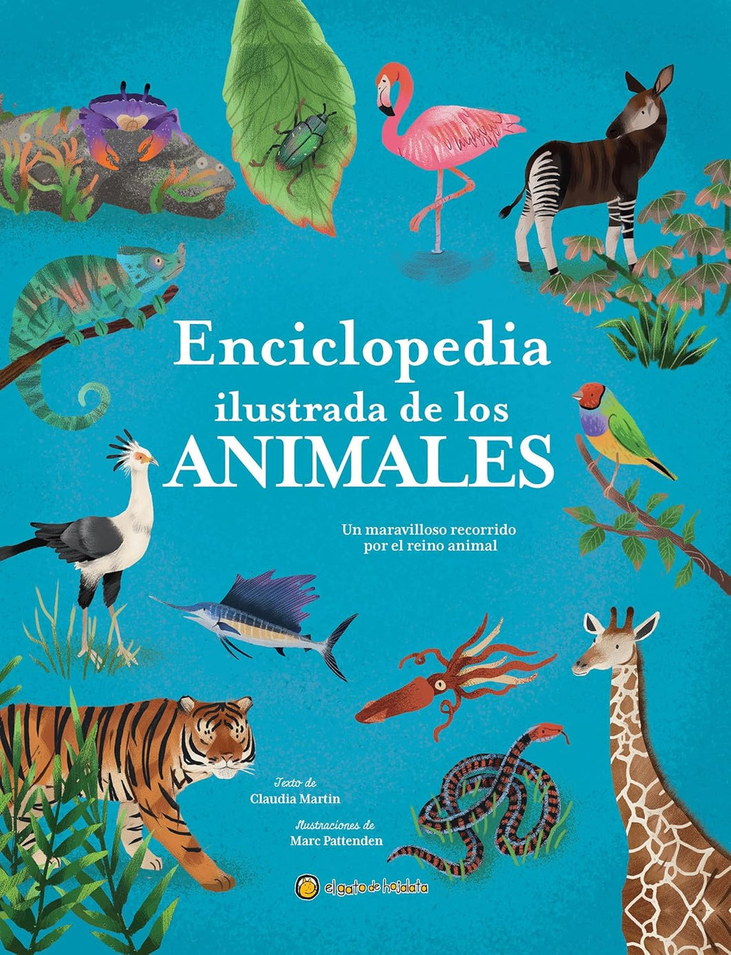 ENCICLOPEDIA ILUSTRADA DE LOS ANIMALES: MARAVILLOSO RECORRIDO POR EL MUNDO ANIMAL - Claudia Marín