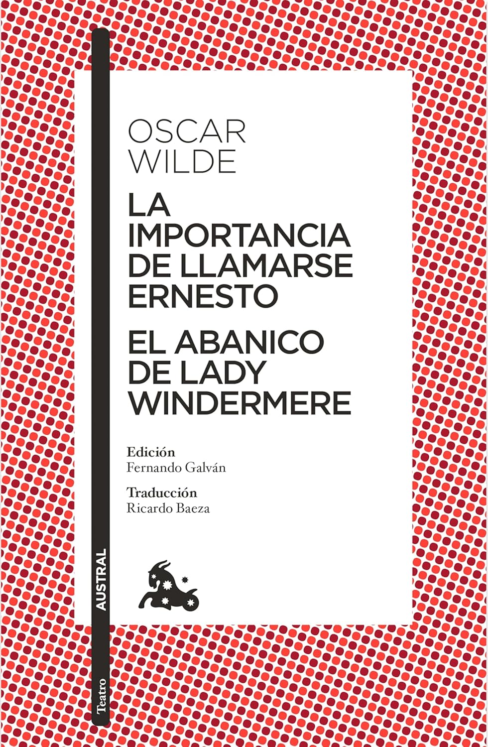 LA IMPORTANCIA DE LLAMARSE ERNESTO/ EL ABANICO DE LADY WINDERMERE - Oscar Wilde
