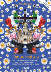 DAISY HAITES: ELLA QUIERE UNA VIDA NORMAL, PERO SER LA HEREDERA DE UN IMPERIO CRIMINAL NO ES FÁCIL - Jessa Hastings