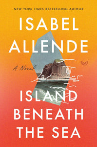 ISLAND BENEATH THE SEA - Isabel Allende