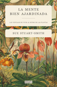 LA MENTE BIEN AJARDINADA - Sue Stuart-Smith