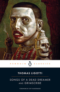 SONGS OF A DEAD DREAMER AND GRIMSCRIBE - Thomas Ligotti