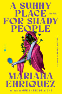 A SUNNY PLACE FOR SHADY PEOPLE - Mariana Enriquez