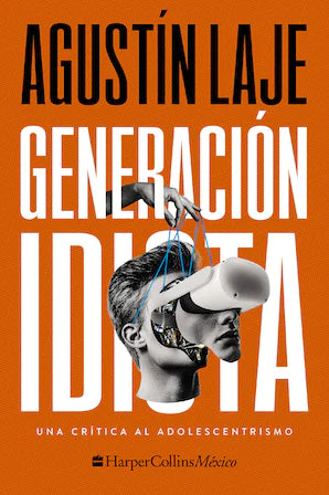 GENERACIÓN IDIOTA - Agustín Laje