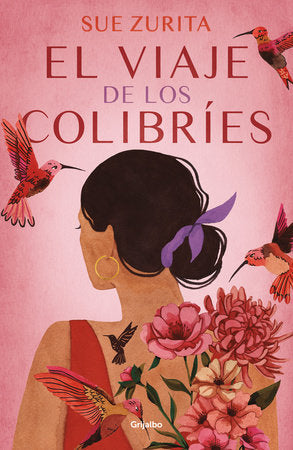 EL VIAJE DE LOS COLIBRÍES - Sue Zurita