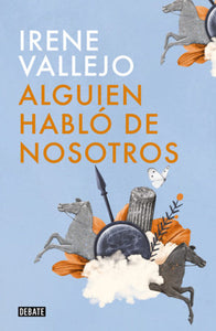 ALGUIEN HABLÓ DE NOSOTROS - Irene Vallejo