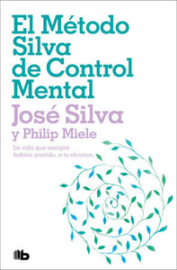 EL MÉTODO SILVA DE CONTROL MENTAL - José Silva y Philip Miele