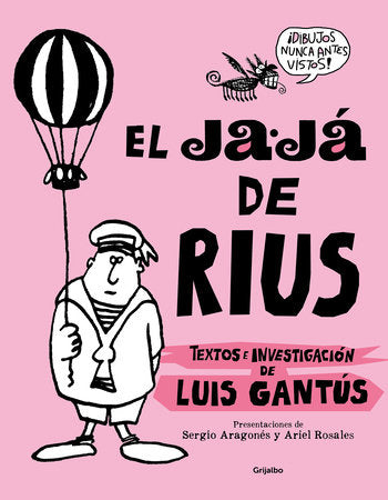 EL JAJÁ DE RIUS: TEXTOS E INVESTIGACIÓN DE LUIS GANTÚS - Sergio Aragonés y Ariel Rosales