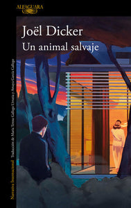 UN ANIMAL SALVAJE - Joel Dicker