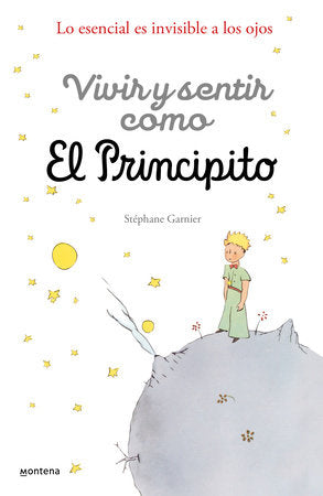 VIVIR Y SENTIR COMO EL PRINCIPITO - Stéphane Garnier