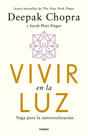 VIVIR EN LA LUZ - Deepak Chopra y Sarah Platt-Finger