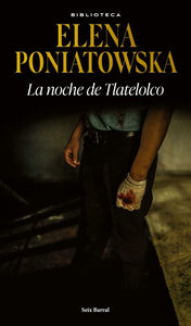 LA NOCHE DE TLATELOLCO - Elena Poniatowska