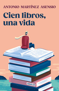 CIEN LIBROS, UNA VIDA - Antonio Martínez Asensio