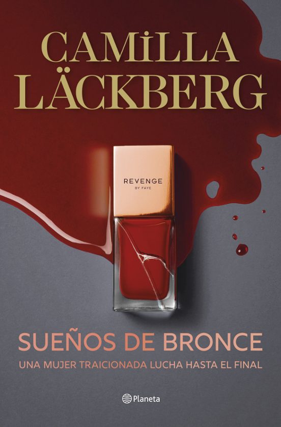 SUEÑOS DE BRONCE: UNA MUJER TRAICIONADA LUCHA HASTA EL FINAL - Camilla Läckberg
