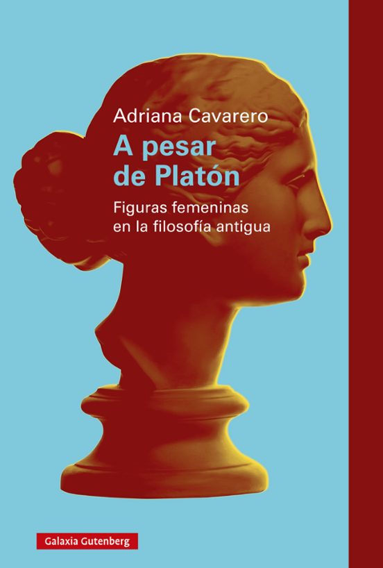 A PESAR DE PLATÓN: FIGURAS FEMENINAS EN LA FILOSOFÍA ANTIGUA - Adriana Cavarero