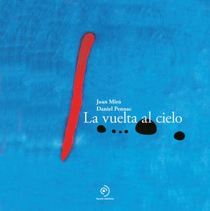 LA VUELTA AL CIELO - Daniel Pennac y Joan Miró