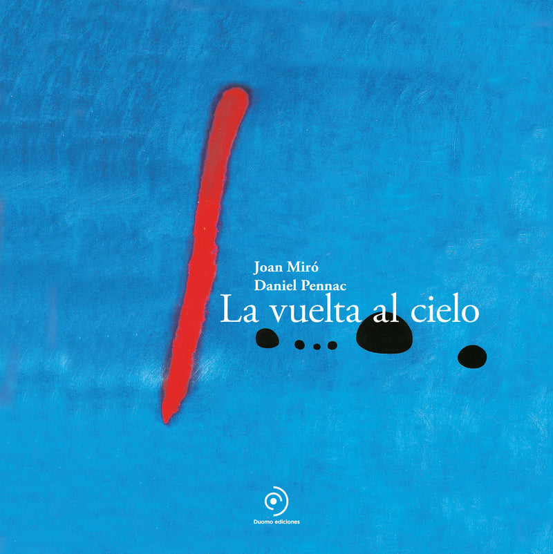 LA VUELTA AL CIELO - Daniel Pennac y Joan Miró