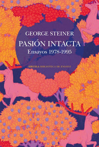 PASIÓN INTACTA - George Steiner